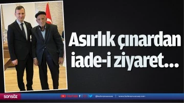 Asırlık &ccedil;ınardan iade-i ziyaret&hellip;