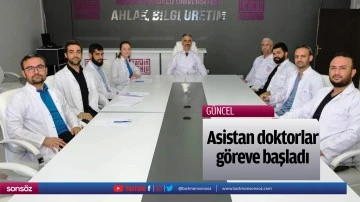 Asistan doktorlar g&ouml;reve başladı