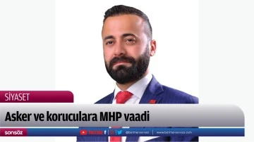 Asker ve koruculara MHP vaadi