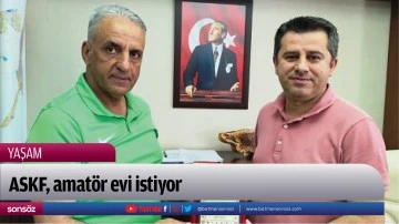 ASKF, amat&ouml;r evi istiyor