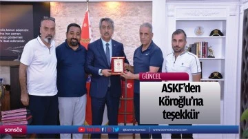 ASKF&rsquo;den K&ouml;roğlu&rsquo;na teşekk&uuml;r&hellip;