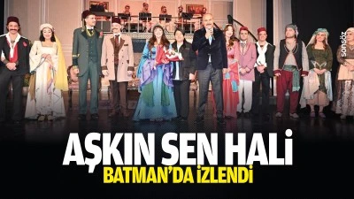 Aşkın Sen Hali, Batman&rsquo;da izlendi