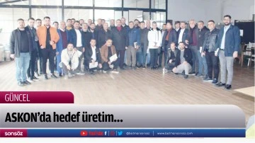 ASKON&rsquo;da hedef &uuml;retim&hellip;