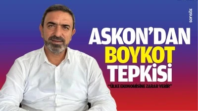 ASKON&rsquo;dan boykot tepkisi; &ldquo;&Uuml;lke ekonomisine zarar verir&rdquo;