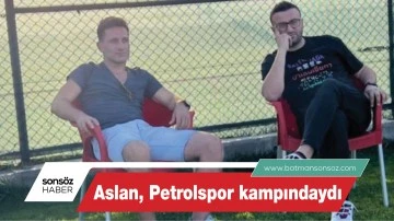 Aslan, Petrolspor kampındaydı 