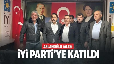 Aslanoğlu Ailesi İyi Parti&rsquo;ye katıldı