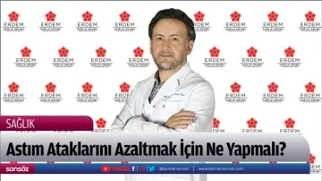 Astım Ataklarını Azaltmak İ&ccedil;in Ne Yapmalı?