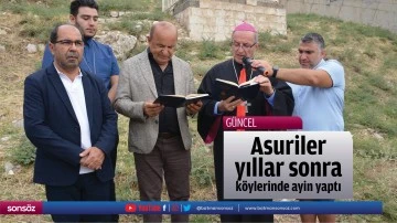 Asuriler yıllar sonra k&ouml;ylerinde ayin yaptı