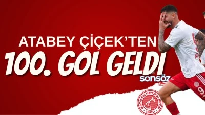 Atabey &Ccedil;i&ccedil;ek'ten 100. gol geldi