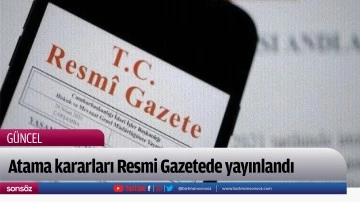 Atama kararları Resmi Gazetede yayınlandı