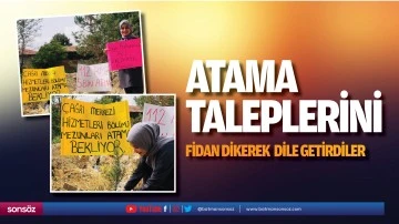 Atama taleplerini, fidan dikerek dile getirdiler