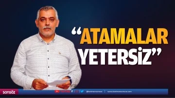 &ldquo;Atamalar yetersiz&rdquo;