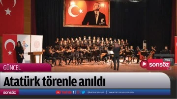 Atat&uuml;rk t&ouml;renle anıldı