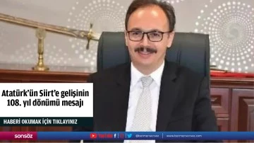 Atat&uuml;rk'&uuml;n Siirt'e gelişinin 108. yıl d&ouml;n&uuml;m&uuml; mesajı