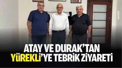 Atay ve Durak&rsquo;tan Y&uuml;rekli&rsquo;ye tebrik ziyareti