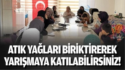Atık yağları biriktirerek yarışmaya katılabilirsiniz!