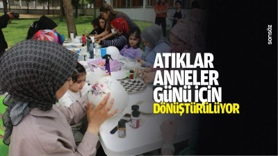 Atıklar, anneler g&uuml;n&uuml; i&ccedil;in d&ouml;n&uuml;şt&uuml;r&uuml;l&uuml;yor