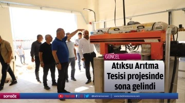 Atıksu Arıtma Tesisi projesinde sona gelindi