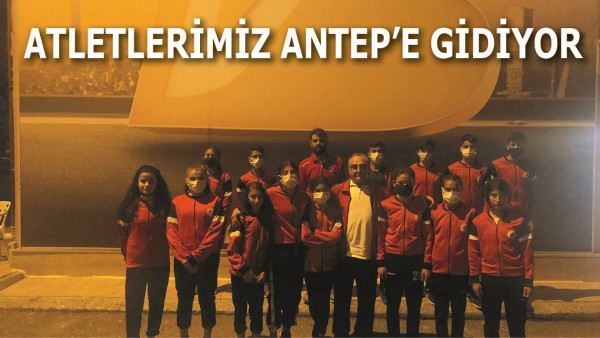 ATLETLERİMİZ ANTEP&rsquo;E GİDİYOR