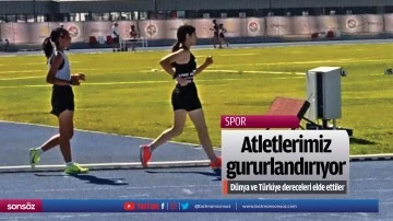 Atletlerimiz gururlandırıyor