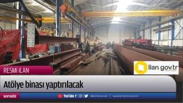 At&ouml;lye binası yaptırılacak