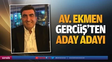 Av. Ekmen, Gerc&uuml;ş&rsquo;ten aday adayı&hellip;