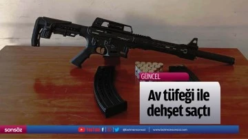 Av t&uuml;feği ile dehşet sa&ccedil;tı