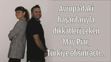 Avrupa’daki başarılarıyla dikkatleri çeken May Piar, Türkiye ofisini açtı…