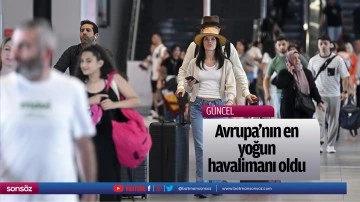 Avrupa'nın en yoğun havalimanı oldu