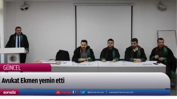 Avukat Ekmen yemin etti