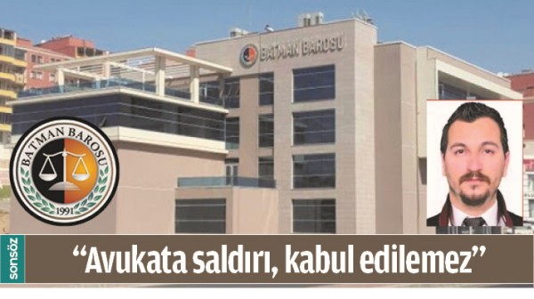 &ldquo;AVUKATA SALDIRI, KABUL EDİLEMEZ&rdquo;
