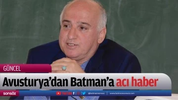 Avusturya&rsquo;dan Batman&rsquo;a acı haber