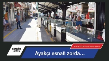 Ayak&ccedil;ı esnafı zorda&hellip;