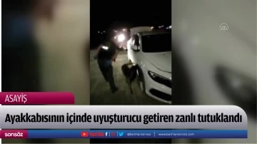 Ayakkabısının i&ccedil;inde uyuşturucu getiren zanlı tutuklandı