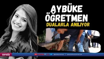 Ayb&uuml;ke &Ouml;ğretmen dualarla anılıyor