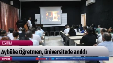 Ayb&uuml;ke &Ouml;ğretmen, &uuml;niversitede anıldı
