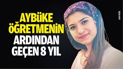 Ayb&uuml;ke &Ouml;ğretmenin ardından ge&ccedil;en 8 yıl&hellip;