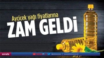Ay&ccedil;i&ccedil;ek yağı fiyatlarına zam geldi