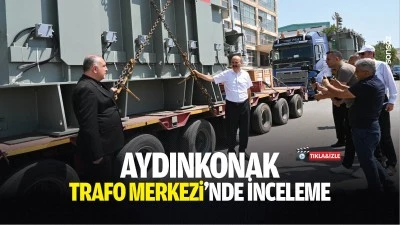 Aydınkonak Trafo Merkezi&rsquo;nde inceleme
