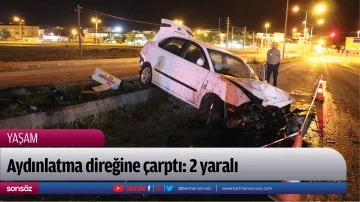 Aydınlatma direğine &ccedil;arptı: 2 yaralı
