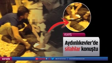 Aydınlıkevler&rsquo;de silahlar konuştu