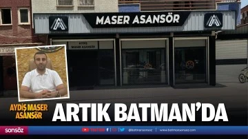 Aydiş Maser Asans&ouml;r, artık Batman&rsquo;da&hellip;