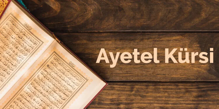 Ayetel K&uuml;rsi okunuşu ve anlamı