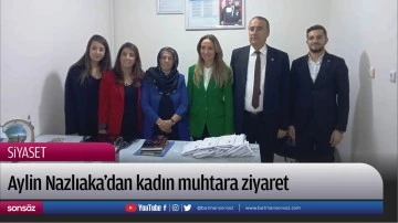 Aylin Nazlıaka&rsquo;dan kadın muhtara ziyaret
