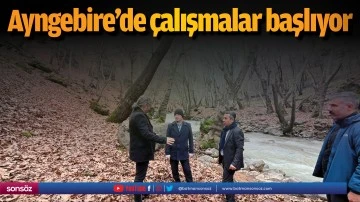 Ayngebire&rsquo;de &ccedil;alışmalar başlıyor