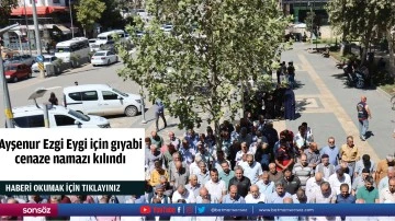 Ayşenur Ezgi Eygi i&ccedil;in gıyabi cenaze namazı kılındı