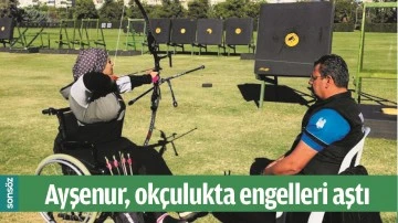 AYŞENUR, OK&Ccedil;ULUKTA ENGELLERİ AŞTI