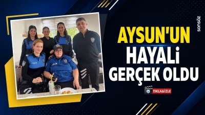 Aysun&rsquo;un hayali ger&ccedil;ek oldu