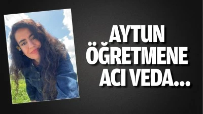 Aytun &ouml;ğretmene acı veda&hellip;