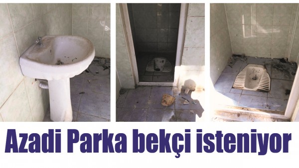 AZADİ PARKA BEK&Ccedil;İ İSTENİYOR